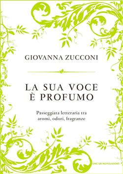 La sua voce è profumo. Passeggiata letteraria tra aromi, odori, fragranze