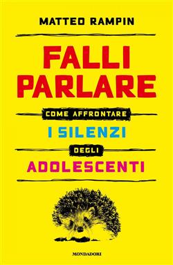 Falli parlare. Come affrontare i silenzi degli adolescenti