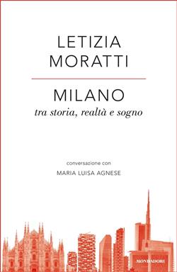 Milano tra storia, realtà e sogno. Conversazione con Maria Luisa Agnese