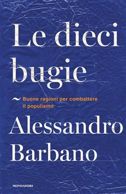 Le dieci bugie. Buone ragioni per combattere il populismo