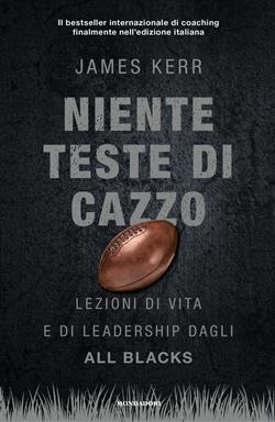 Niente teste di cazzo. Lezioni di vita e di leadership dagli All Blacks