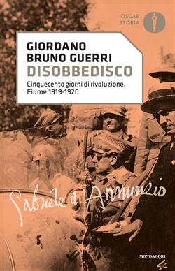 Disobbedisco. Cinquecento giorni di rivoluzione. Fiume 1919-1920