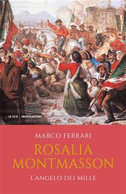 Rosalia Montmasson. L'angelo dei Mille