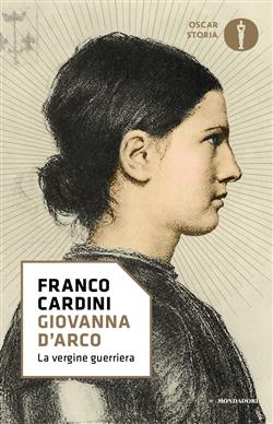 Giovanna d'Arco. La vergine guerriera