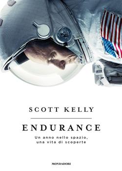 Endurance. Un anno nello spazio, una vita di scoperte