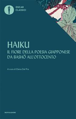 Haiku. Il fiore della poesia giapponese da Basho all'ottocento