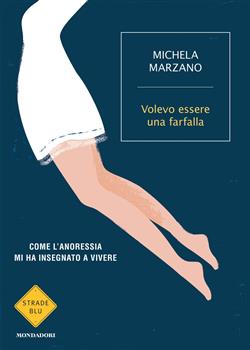 Volevo essere una farfalla. Come l'anoressia mi ha insegnato a vivere