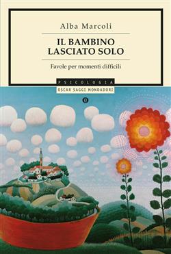 Il bambino lasciato solo. Favole per momenti difficili