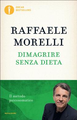 Dimagrire senza dieta. Il metodo psicosomatico