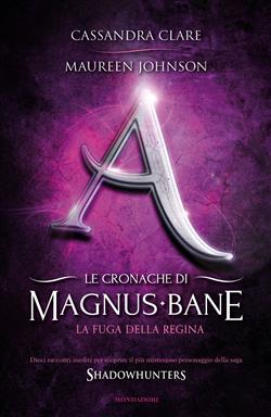 La fuga della regina. Le cronache di Magnus Bane