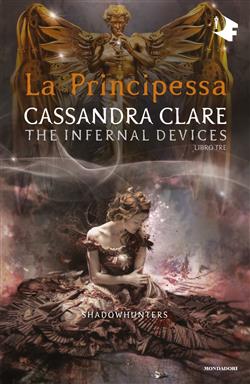 La principessa. Le origini. Shadowhunters. The infernal devices