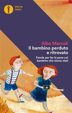 Il bambino perduto e ritrovato. Favole per far la pace col bambino che siamo stati