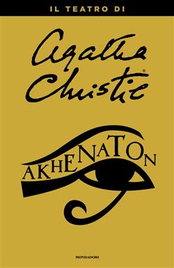 Akhenaton. Il teatro di Agatha Christie