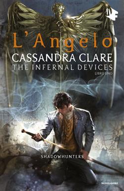 L'angelo. Le origini. Shadowhunters. The infernal devices