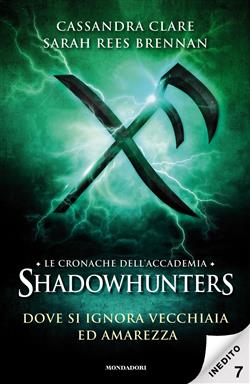 Dove si ignora vecchiaia ed amarezza. Le cronache dell'Accademia Shadowhunters