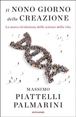 Il nono giorno della creazione. La nuova rivoluzione delle scienze della vita