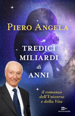 Tredici miliardi di anni. Il romanzo dell'universo e della vita