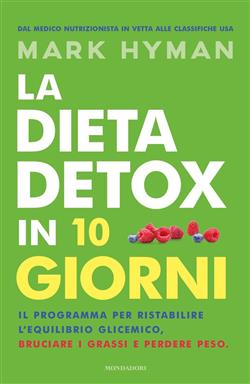 Ebook: La dieta detox in 10 giorni. Il programma per ristabilire  l'equilibrio glicemico, bruciare i grassi e perdere peso - Mark Hyman -  Mondadori