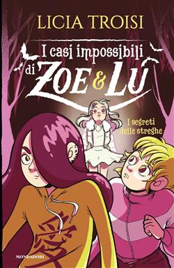 I segreti delle streghe. I casi impossibili di Zoe & Lu