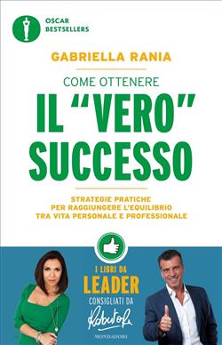 Come ottenere il "vero" successo. Strategie pratiche per raggiungere l'equilibrio tra vita personale e professionale