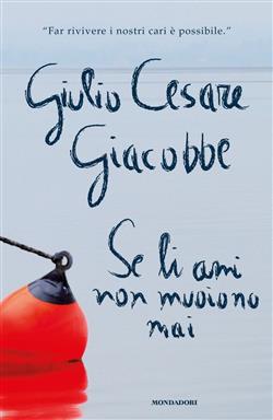 Se li ami non muoiono mai. Come ho affrontato e superato il dolore del lutto