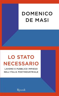 Lo Stato necessario. Lavoro e pubblico impiego nell'Italia postindustriale