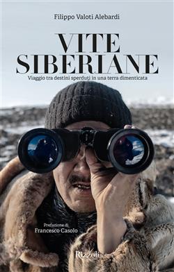 Vite siberiane. Viaggio tra i destini sperduti in una terra dimenticata