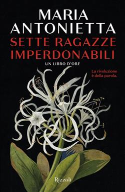 Sette ragazze imperdonabili. Un libro d'ore