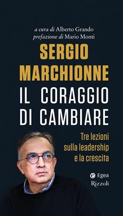 Sergio Marchionne. Il coraggio di cambiare