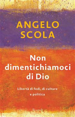 Non dimentichiamoci di Dio. Libertà di fedi, di culture e politica