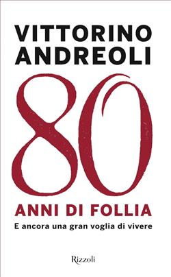 80 anni di follia. E ancora una gran voglia di vivere