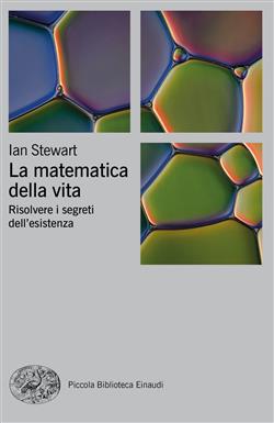 La matematica della vita. Risolvere i segreti dell'esistenza