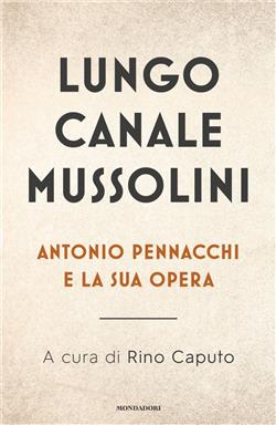 Lungo Canale Mussolini. Antonio Pennacchi e la sua opera