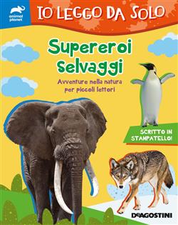 Supereroi selvaggi. Avventure nella natura per piccoli lettori