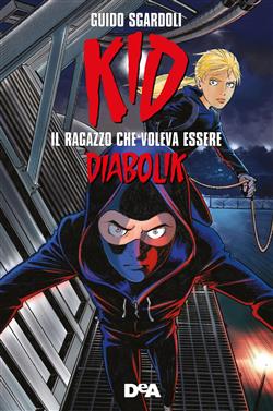 Kid. Il ragazzo che voleva essere Diabolik