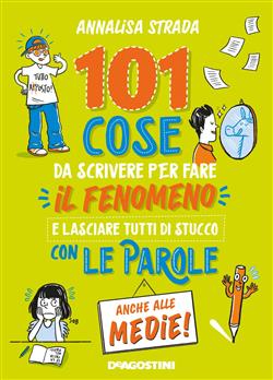 101 cose da scrivere per fare il fenomeno e lasciare tutti di stucco con le parole anche alle medie!