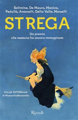 Strega. Un premio che nessuno ha ancora immaginato