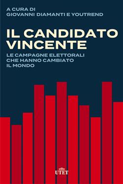 Il candidato vincente. Le campagne elettorali che hanno cambiato il mondo