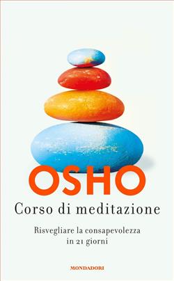 Corso di meditazione. Risvegliare la consapevolezza in 21 giorni