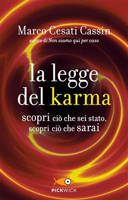 La legge del karma. Scopri ciò che sei stato, scopri ciò che sarai