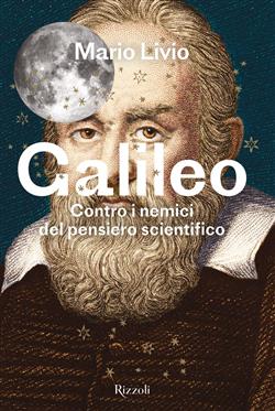 Galileo. Contro i nemici del pensiero scientifico