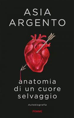 Anatomia di un cuore selvaggio. Autobiografia