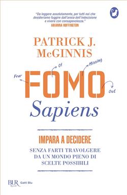 Fomo Sapiens. Impara a decidere senza farti travolgere da un mondo pieno di scelte possibili