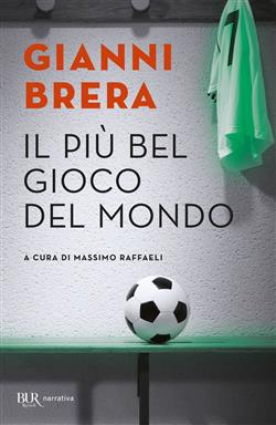 Il più bel gioco del mondo. Scritti di calcio (1949-1982)