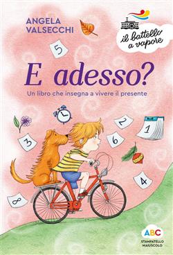 E adesso? Un libro che insegna a vivere il presente. Ediz. illustrata