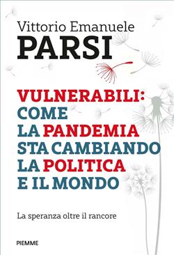 Vulnerabili: come la pandemia sta cambiando la politica e il mondo. La speranza oltre il rancore