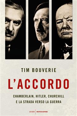 L'accordo. Chamberlain, Hitler, Churchill e la strada verso la guerra