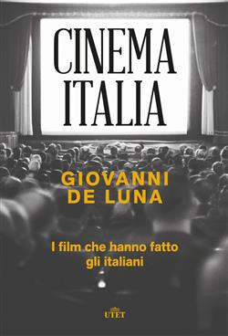 Cinema Italia. I film che hanno fatto gli italiani