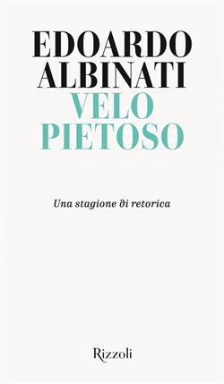 Velo pietoso. Una stagione di retorica