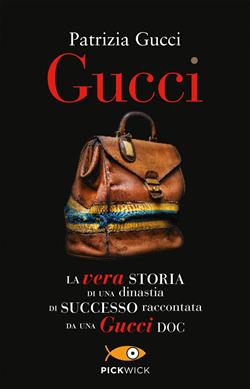 Gucci. La vera storia di una dinastia di successo raccontata da una Gucci doc